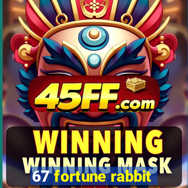 67 fortune rabbit